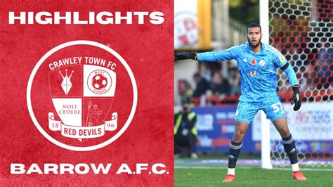 Highlights Crawley Town Vs Barrow Youtube