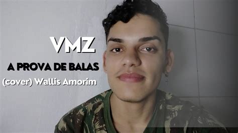 Vmz A Prova De Balas Cover Wallis Amorim Youtube