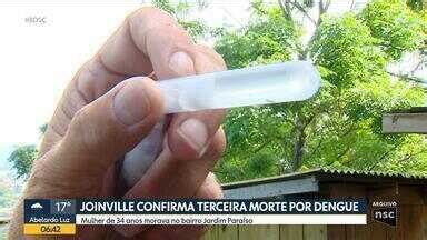 Bom Dia Santa Catarina Joinville Confirma Terceira Morte Por Dengue