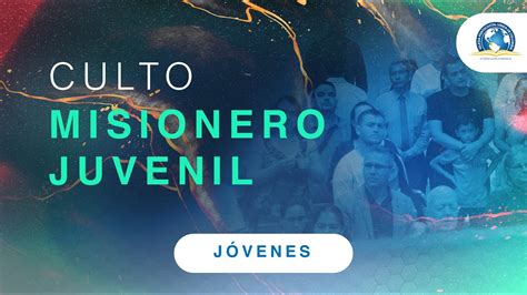 Culto Misionero Juvenil Youtube