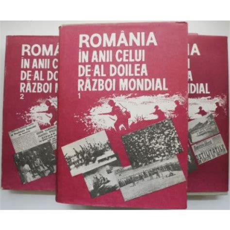 Romania In Anii Celui De Al Doilea Razboi Mondial 3 Volume