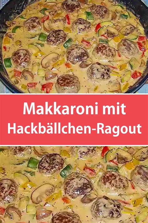 Makkaroni mit Hackbällchen Ragout Rezept Schnelle und Einfache Rezepte