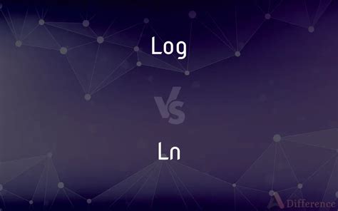 Log Vs Ln — Whats The Difference