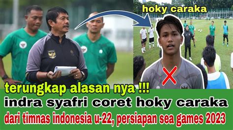 BERITA BOLA INDRA SJAFRI CORET HOKY CARAKA DARI TIMNAS INDONESIA U 22