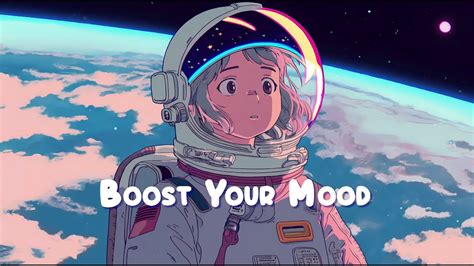 Boost Your Mood Chill Lofi Hip Hop Mix Beats To Relax Study