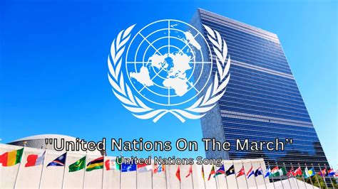 United Nations Song United Nations On The March Youtube