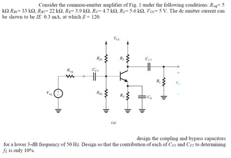 Solved Consider The Common Emitter Amplifier Of Fig 1 Under