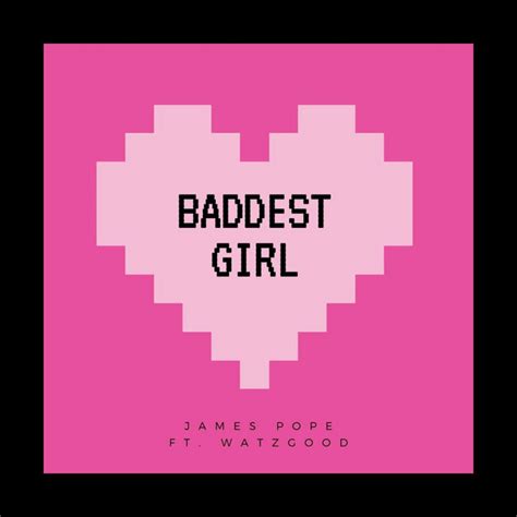 Baddest Girl Single By James Pope Spotify