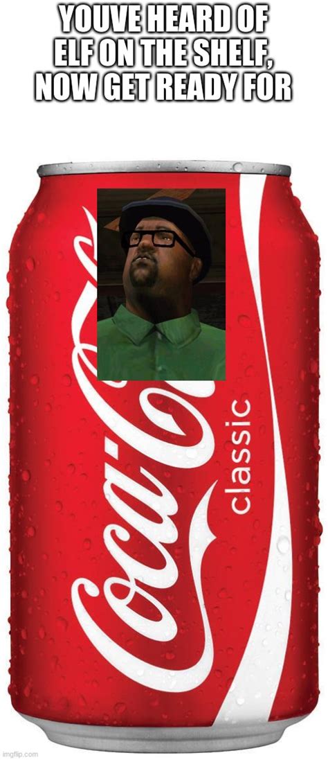 Big Smoke On The Coke Imgflip