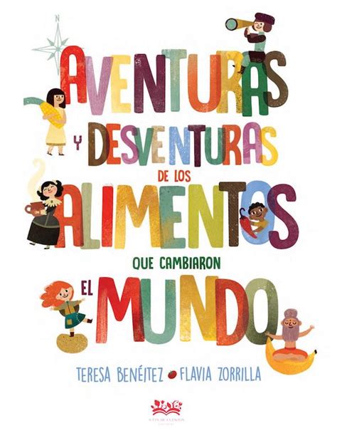 Aventuras Y Desventuras De Los Alimentos Que Cambiaron El Mundo Babar