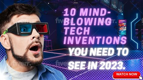 10 Mind Blowing Tech Inventions You Need To See In 2023 Youtube