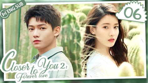 Eng Sub Closer To You 2 Forever Love EP 06 Li Yinan Zhang Tianai