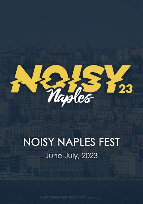 Noisy Naples Fest 2023 – Naples, Campania | ITALYscapes