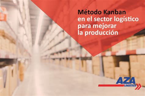 El M Todo Kanban Una Soluci N Para Mejorar La Producci N En El Sector