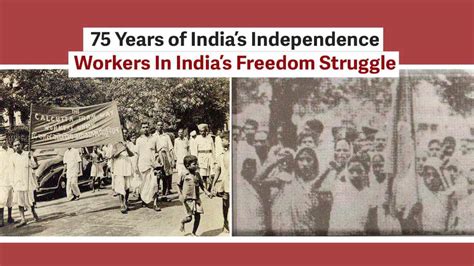 75 Years Of Indias Independence Workers In Indias Freedom Struggle