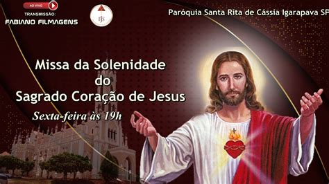 Missa Da Solenidade Do Sagrado Cora O De Jesus Sexta Feira S H