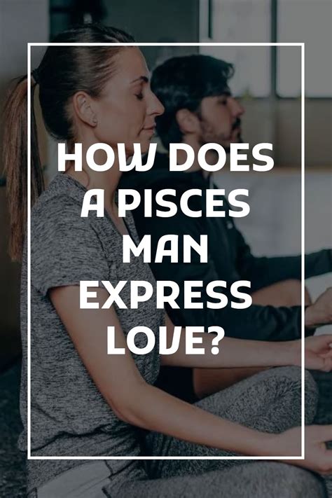 How Does A Pisces Man Express Love Pisces Man Pisces Man In Love