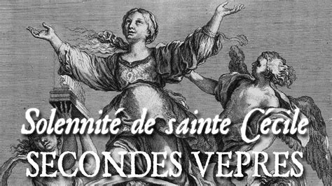 Secondes vêpres de la solennité de sainte Cécile VIRGO GLORIOSA YouTube