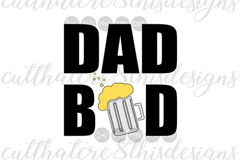 Dad Bod Beer Mug Funny Father S Day Quotes Sayings Cut File Svg