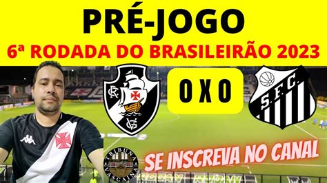 Pr Jogo De Vasco X Santos Tribuna Vasca Na Vasco Prejogo Santos