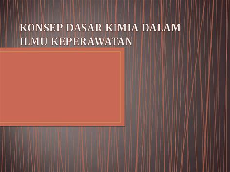 Konsep Dasar Kimia Dalam Ilmu Keperawatan Bagi Mahasiswa Keperawatan