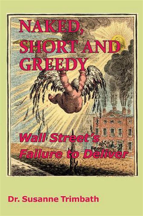 Naked Short And Greedy Wall Street S Failure To Deliver By Susanne