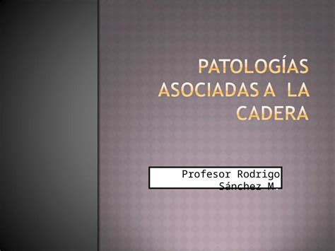 PPT Patologías Asociadas a La Cadera DOKUMEN TIPS