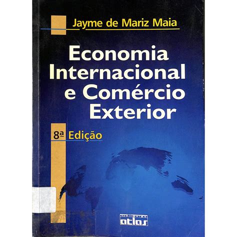 Livro Comercio Exterior - Livro Economia Internacional e Comércio Exterior 8ª Edição de Jayme de ...