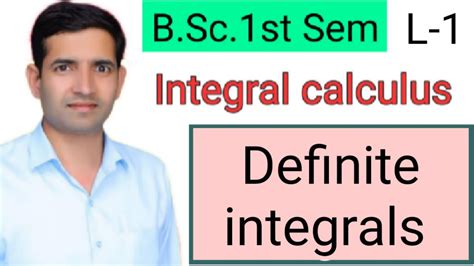 Bsc 1st Sem L 1 Definite Integrals Integral Calculus Jitendra