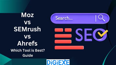 Moz Vs Semrush Vs Ahrefs