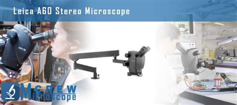 Leica A60 F Stereo Microscope Review Microscope Crew