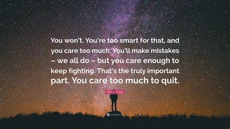 Erin A. Craig Quote: “You won’t. You’re too smart for that, and you