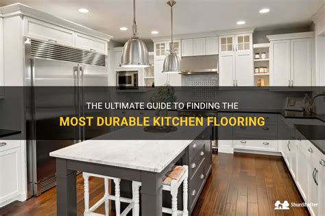 The Ultimate Guide To Finding The Most Durable Kitchen Flooring