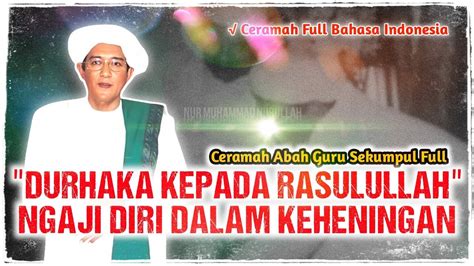 Durhaka Kepada Rasulullah Ceramah Abah Guru Sekumpul Full Youtube