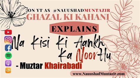 Muztar Khairabadi S Na Kisi Ki Aankh Ka Noor Explained By