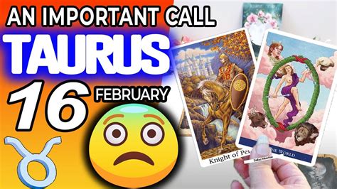 Taurus ♉ 🔴 An Important Call 😨 📞 Horoscope For Today February 16 2023♉