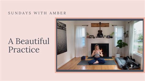 Sundays With Amber A Beautiful Practice Youtube