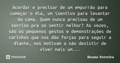 Acordar E Precisar De Um Empurrão Para Beane Ferreira Pensador