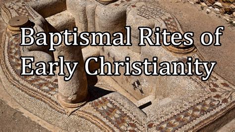 Early Baptismal Rites Of Christianity Youtube