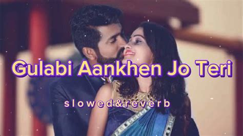 Gulabi Aankhen Jo Teri Dekhi I Mohammed Rafi I Lofi Music Slowed And Reverb Youtube