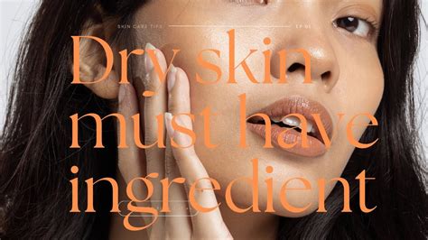 Dry Skin Must Have Ingredient In Skin Care Ingredients To Look Out