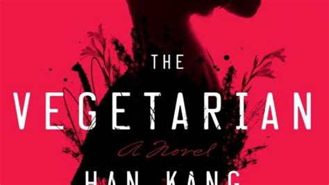 The Vegetarian By Han Kang Howdy Hooda