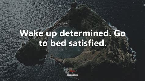 Wake Up Determined Go To Bed Satisfied Dwayne Johnson Quote HD