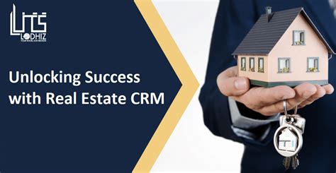 Unlocking Success With Real Estate CRM Boost Efficiency Growth