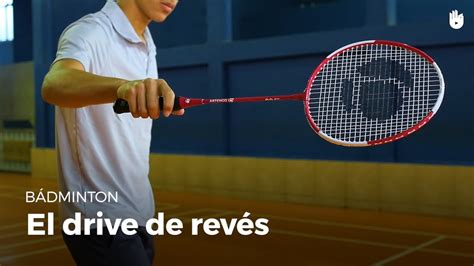 El Drive De Rev S Aprende A Jugar Al B Dminton Sikana