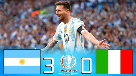 Argentina 3 0 Italy Messi Masterclass Finalissima 2022 Highlights