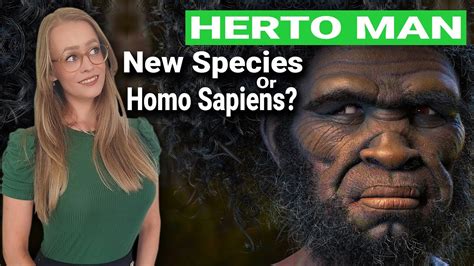 Homo Sapiens Idaltu New Species Or Homo Sapiens Herto Man Youtube