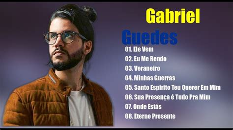 Gabriel Guedes As Melhores Músicas Gospel Mais Tocadas 2021 Top 16