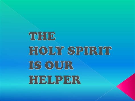 The Holy Spirit Is Our Helper