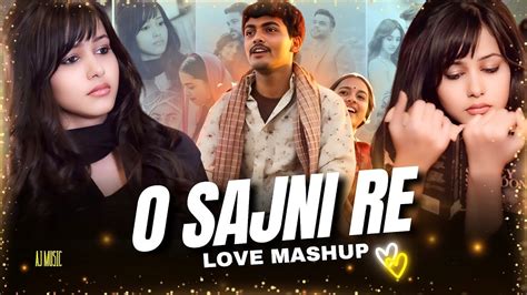 O Sajni Re Mashup Arijit Singh Laapataa Ladies Mashup Heartly Love